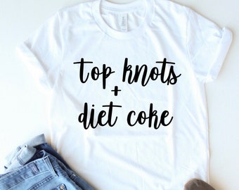 Top Knots And Diet Coke - Mom Shirt - Trendy Mom Tee - Motherhood - Mom Life - Mom Gift - Cool Mom T-Shirt - Mom Top - Shirts For Mom - Mama