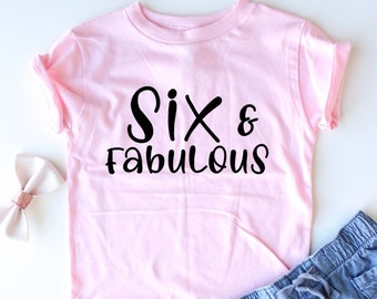 Six & Fabulous - 6th Birthday Shirt - 6 Years old - 6th Birthday - Birthday Girl Shirt - Birthday Party Shirt - Kids Style - Trendy Kids