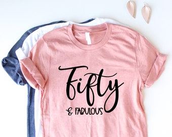 50 Fifty And Fabulous - Camisa de cumpleaños - Camiseta gráfica - Camisa divertida - Camisa de cumpleaños - Trendy - Regalo para ella - Regalo de cumpleaños - Tiempo de fiesta