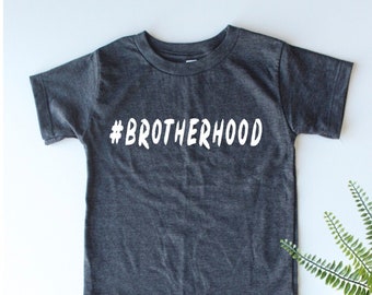 Brotherhood - Trendy Kids Shirt - Kids Style - Kids Gift Idea - Cool Kids Shirt - Cute Kids - Brothers - Group Shirts