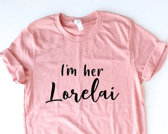 I'm Her Lorelai - Lorelai and Rory -  Gift idea -  Mom And Daughter - Trendy Mom - Mother's Day Gift - Gift For Mom - Girl's shirt