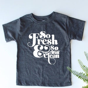 So Fresh And So Clean Clean (KIDS) - Song Lyrics - OutKast Lyrics - So Fresh And So Clean - Funny Sayings - Kids shirt - Clever Kids Shirt