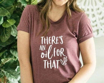 There's An Oil For That - Essential Oils - Oils - Young Living - Doterra t-shirt - Funny Shirt - T-shirt - Corner Pocket - Corner Text