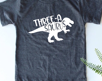 Three - A - Saurus - 3rd Third Birthday Dinosaur Shirt - 3 Years Old - Dinosaur Party - Dinosaur - T Rex Birthday Shirt - Trendy Kids Shirt