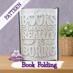Books because Reality is Boring Book folding pattern | DIY folded Book art, Book worm, Literary teacher gift, Librarian Book sculpture guide