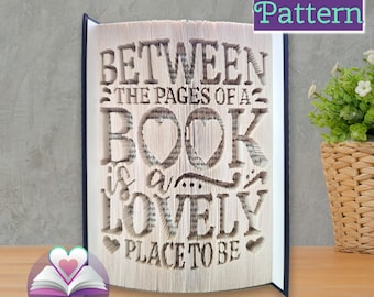 Between the pages of a book is a lovely place to be Book folding pattern | DIY folded Book art, Book worm, teacher diy gift, Book sculpture