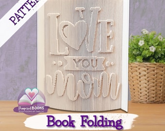 Love you Mom Heart Book folding Pattern | Altered book guide | DIY Valentines day, Mothers Day Folded book craft, Book lover paper sculpture