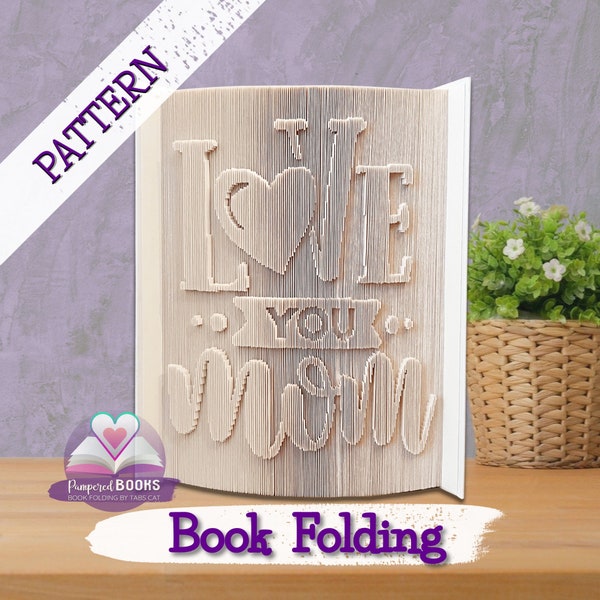 Love you Mom Heart Book folding Pattern | Altered book guide | DIY Valentines day, Mothers Day Folded book craft, Book lover paper sculpture