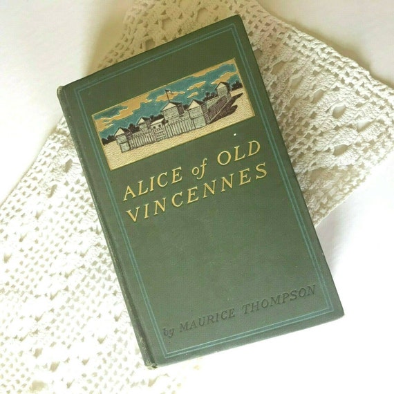 ALICE of Old Vincennes by Maurice Thompson 1st Edition 1st Etsy