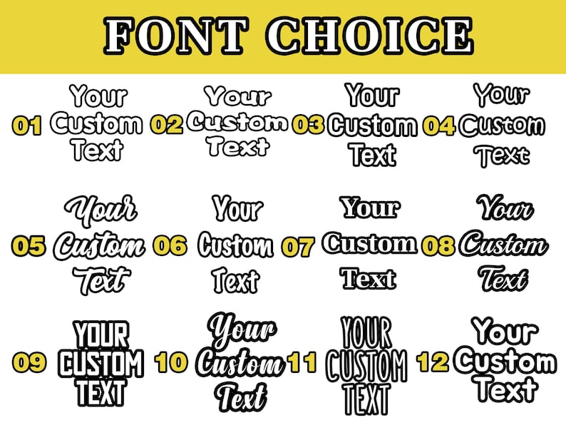 May include: A font choice chart featuring twelve distinct typography styles labeled 01 through 12. Each option displays the phrase Your Custom Text in a unique typeface, ranging from bold block letters to elegant cursive scripts.