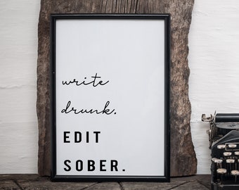 Write Drunk. Edit Sober. | Ernest Hemingway Quote | Writing Quote | Gift for Writers | Gift for Author | Printable Digital Download Wall Art