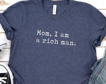 Mom I Am A Rich Man Shirt, Feminist Gifts Woman Up Shirt, GRL PWR tshirt, Girl Power Shirt, Girl Boss Shirt Female Empowerment tee