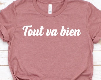 Tout Va Bien Shirt - French Tshirt, Everything Is Fine, French Teacher Language Gifts, French Saying, French Quote, French Gift / GBTD0508