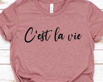 C'est La Vie T-shirt - Cest la vie French Shirt, French quote Shirt, French Teacher tshirt, French Saying, Women Shirt, Ladies Gift GBTD0507