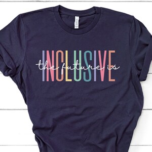The Future Is Inclusive Shirt, Special Education Teacher Shirt, Neurodiversity Autism Awareness Shirt Dyslexia Shirt Inclusion Gift GBTD0635