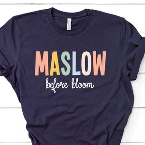 Maslow Before Bloom Shirt, Psychologist Shirt, Psych Student Gift, Psychology Grad, School Counselor Shirt, Sped Teacher Shirt Gift GBTD1736