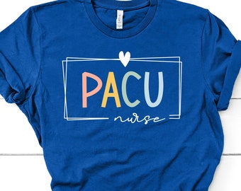 PACU Nurse Shirt for Post-Anesthesia care unit Nurses, Post Anesthesia Nurse Unisex T Shirts Nurse Appreciation Week Nurse Life / GBTD1255