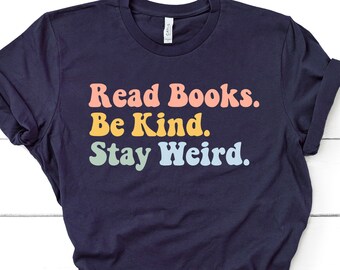Read Books Be Kind Stay Weird Shirt, Reading Squad, Reading Specialist, Reading interventionist Shirt, Reading Coach, Library Squad GBTD1396