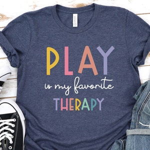 Play Therapy, Play Therapist Gift for OT Therapists, SLP Therapy Shirt, Pediatric Speech Therapy Shirt, Occupational Therapy Shirt GBTD0637