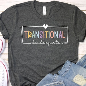 TK and Kinder Shirt TK Teacher Shirt TK Shirt Transitional Kindergarten Teacher Shirt Kindergarten Teacher Shirt PreK Teacher Shirt GBTD1310
