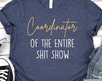Coordinator of the Entire Shit Show Shirt, Funny Mom Shirt, Mom Tee, Funny Mom T-Shirt, Shit Show Shirt, Toddler Mom, New Mom Gift GBTD0800