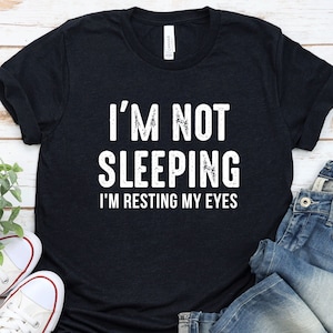 I&#39;m Not Sleeping I&#39;m Resting My Eyes Tshirt, Funny Dad Tshirt, Grandpa Shirt, Father&#39;s Day Gift for Dad Fathers Day Gift for Grandpa GBTD433