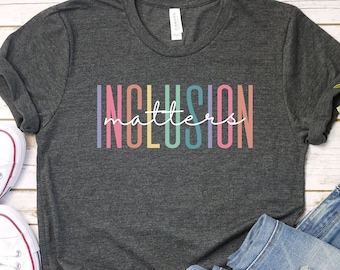 Inclusion Matters, Special Education Shirt, Mindfulness Shirts, Autism Awareness, Equality Neurodiversity Shirt, Dysleixa Shirt Tee GBTD0660