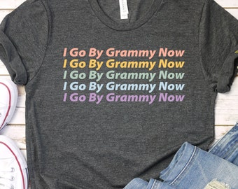 I Go By Grammy Now T-Shirt, Gift for Grammy