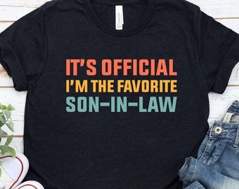 Funny Shirt for Son In Law Gift for Son in Law Favorite Son In Law T-shirt Wedding Gift from Mother Father In Law It's Official / GBTD1726