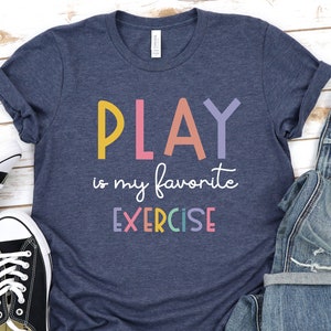 Physical Therapy Shirt, PT PTA Gift, Pediatric Physical Therapist, Colorful Rainbow Pediatric Therapy, Play is my Favorite Exercise GBTD0573