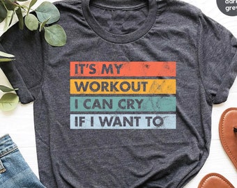Funny Gym Workout shirt It's My Workout I Can Cry If I Want To Shirt Funny Workout shirt with Sayings for Women gym shirt mom shirt GBD1762