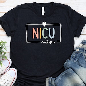 NICU Nurse Shirt for Neonatal Intensive Unit Nurses, Neonatal ICU Nurse, NICU shirts for nurses Appreciation Week nicu shirt tshirt GBTD1129