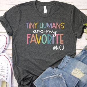 Tiny Humans Are My Favorite, Tiny Humans Nursery Nurse, Newborn Nursery Nurse Shirt, Neonatal Nurse Shirt, Nursery Nurse Gifts / GBTD1127