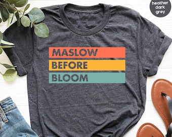 Maslow Before Bloom Shirt, Psychologist Shirt, Psych Student Gift, Psychology Grad, School Counselor Shirt, Sped Teacher Shirt Gift GBTD1735
