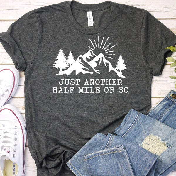 Hike Shirt, Just Another Half Mile Or So, Hike Gifts For Man, Hike Gifts For Woman, Hike T Shirt, its another half mile or so Shirt GBTD1709