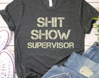 Shit Show Supervisor Shirt, Funny Mom Boss Manager Teacher Gift, Mom Gift, New Mom Shirt, Shit Show Shirt, Future Mom Tees Unisex / GBTD0868