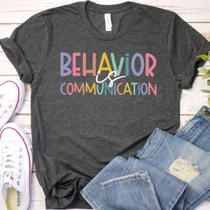 Cute Behavior Is Communication Shirt, Special Education Teacher Shirt Special Ed Teacher Shirt Teacher Gift Teacher Appreciation / GBTD0762