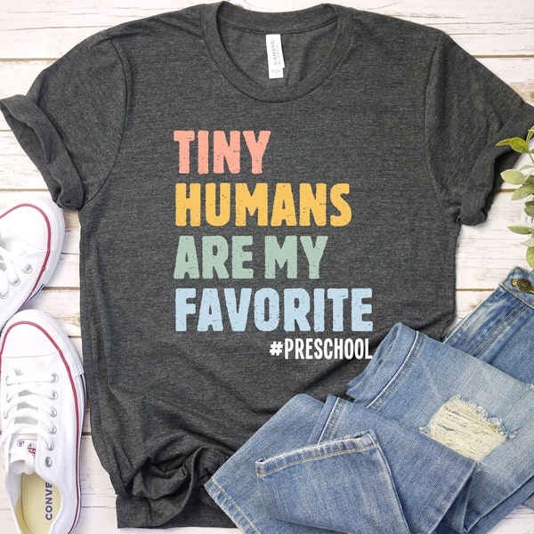 Preschool Tiny Humans Are My Favorite Preschool Teacher Shirt, Back to School Shirt Teacher Gift Shirt Teacher Tee, Teacher T-Shirt GBTD1326