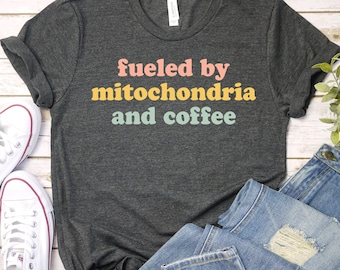 Fueled By Mitochondria And Coffee Biology T-Shirt, Science Teacher Gift / GBTD1498