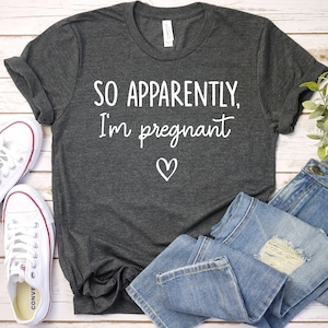 So Apparently I&#39;m Pregnant Shirt, Pregnancy Announcement Shirt, Pregnancy Reveal Shirt, Pregnant Shirt,Mom To Be Tee,Pregnancy Gift GBTD1400