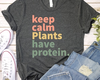 Keep Calm Plants Have Protein shirt, Vegan Gifts, Vegetarian Shirt, Vegan Protein, Funny Vegan Shirt, Plant Based Unisex T-shirt / GBTD1503