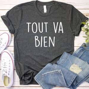 French Shirt, Tout Va Bien Shirt, Everything Is Fine, Bonjour Shirt, France, C&#39;est la Vie Shirt, Paris Shirt, French Saying Shirt / GBTD0994