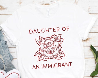 Daughter of an Immigrant T-Shirt, First Gen Heritage Tee