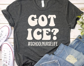 Got Ice School Nurse Shirt, School Nurse Shirt Gift, Nurse Shirt, School Nurse Tee, Nurse Appreciation, Gift For Nurse, Nurse Week GBTD1399