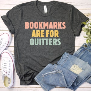 Bookmarks Are For Quitters Gift Tshirt Book Lovers Librarian Bookmarks Are For Quitters Gift Tshirt Book Lovers Librarian
