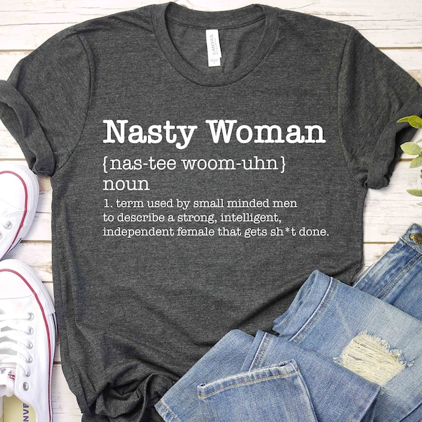 Nasty Woman Definition Shirt - Nasty Women vote Shirt, Nasty T Shirt, Biden Harris Tee, Women's Rights Shirt, Kamala Harris Shirt, Nasty Tee