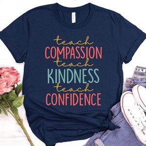 Teach T-Shirt, Compassion Kindness, Confidence Shirt, Back To School, Teacher Appreciation, Best Teacher Ever, Teach Love Inspire GBD1825