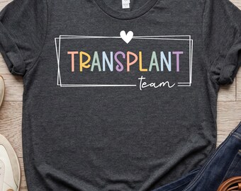 Transplant Team Shirt, Organ Donation Nurse Gift, Aesthetic Transplant Coordinator Tee, Kidney Transplant RN, Matching Nursing Squad GBD2682