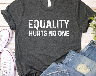 Equality Hurts No One Quote shirt, Equality T Shirt, Equal rights shirt, Equal rights, human rights, racial justice quote, racial equality