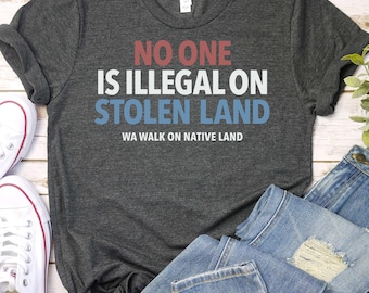 Pro Immigrant Shirt No One is Illegal on Stolen Land, Migration is a Human Right Tee Social Justice Activist Shirt / GBD2577